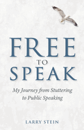 Free to Speak: My Journey from Stuttering to Public Speaking