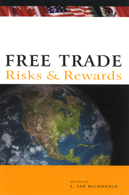 Free Trade: Risks and Rewards - MacDonald, Ian, and Morton, Desmond, Professor