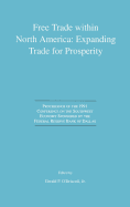 Free Trade within North America: Expanding Trade for Prosperity: Proceedings of the 1991 Conference on the Southwest Economy Sponsored by the Federal Reserve Bank of Dallas