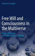 Free Will and Consciousness in the Multiverse: Physics, Philosophy, and Quantum Decision Making