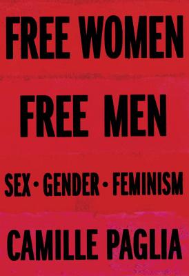 Free Women, Free Men: Sex, Gender, Feminism - Paglia, Camille