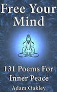Free Your Mind: 131 Poems For Inner Peace