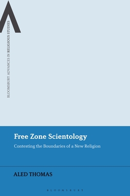 Free Zone Scientology: Contesting the Boundaries of a New Religion - Thomas, Aled, and Schmidt, Bettina E (Editor), and Sutcliffe, Steven (Editor)