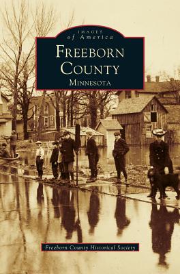 Freeborn County - Freeborn County Historical Society, and Freeborn County Hist (Contributions by)