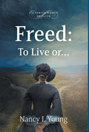 Freed: To Live or . . .