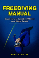 Freediving Manual: Learn How to Freedive 100 Feet on a Single Breath