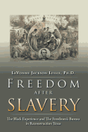 Freedom After Slavery: The Black Experience and the Freedmen's Bureau in Reconstruction Texas