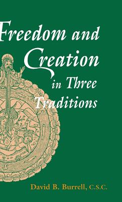 Freedom and Creation in Three Traditions - Burrell, C S C David