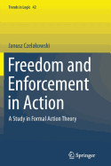 Freedom and Enforcement in Action: A Study in Formal Action Theory