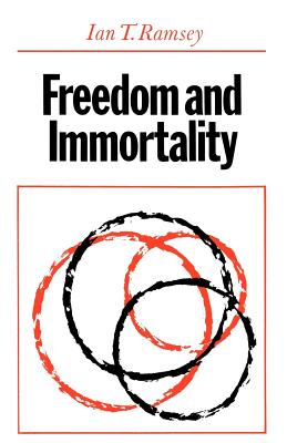 Freedom and Immortality: The Forwood Lectures in the University of Liverpool 1957 - Ramsey, Ian T