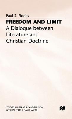 Freedom and Limit: A Dialogue between Literature and Christian Doctrine - Fiddes, P.