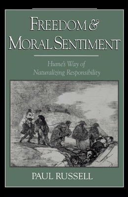 Freedom and Moral Sentiment: Hume's Way of Naturalizing Responsibility - Russell, Paul