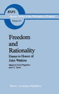 Freedom and Rationality: Essays in Honor of John Watkins from His Colleagues and Friends