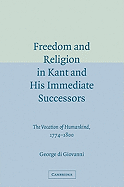 Freedom and Religion in Kant and His Immediate Successors: The Vocation of Humankind, 1774-1800