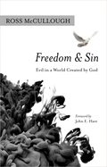 Freedom and Sin: Evil in a World Created by God