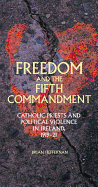 Freedom and the Fifth Commandment: Catholic Priests and Political Violence in Ireland, 1919-21