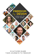 Freedom by Design: Living Life on Your Terms