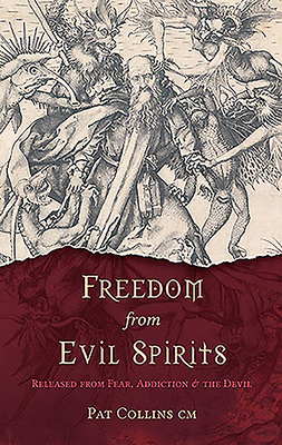 Freedom from Evil Spirits: Released from Fear, Addiction & the Devil - Collins, Pat