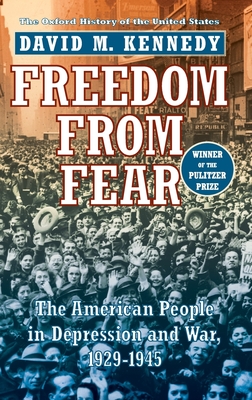 Freedom from Fear: The American People in Depression and War, 1929-1945 - Kennedy, David M