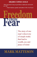 Freedom from Fear: The Story of One Man's Discovery of Simple Truths That Led to Wealth, Joy and Peace of Mind