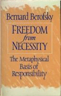 Freedom from Necessity: The Metaphysical Basis of Responsibility - Berofsky, Bernard