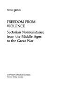 Freedom from Violence: Sectarian Nonresistance from the Middle Ages to the Great War