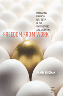 Freedom from Work: Embracing Financial Self-Help in the United States and Argentina