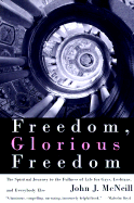 Freedom, Glorious Freedom: The Spiritual Journey to the Fullness of Life for Gays, Lesbians, and Everybodyelse