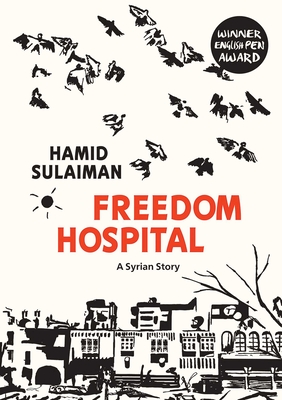 Freedom Hospital: A Syrian Story - Sulaiman, Hamid