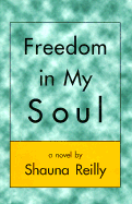 Freedom in My Soul - Reilly, Shauna