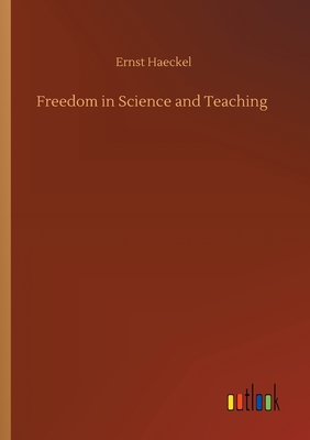 Freedom in Science and Teaching - Haeckel, Ernst