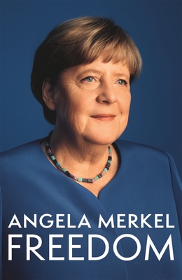 Freedom: Memories 1954 - 2021 - Merkel, Angela