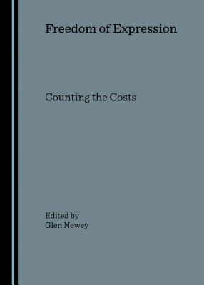 Freedom of Expression: Counting the Costs - Newey, Glen, Professor (Editor)
