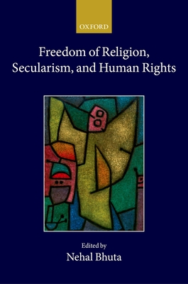 Freedom of Religion, Secularism, and Human Rights - Bhuta, Nehal (Editor)