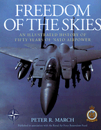 Freedom of the Skies: An Illustrated History of Fifty Years of NATO Air Power