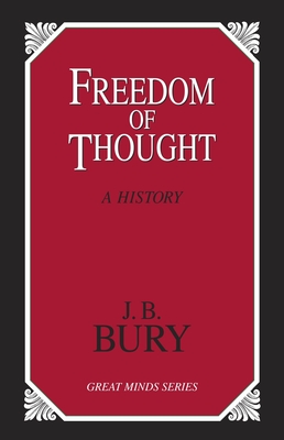 Freedom of Thought: A History - Bury, J B