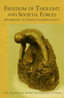 Freedom of Thought and Societal Forces: Implementing the Demands of Modern Society (Cw 333) Volume 333 - Steiner, Rudolf, and Bamford, Christopher (Introduction by), and Creeger, Catherine E (Translated by)