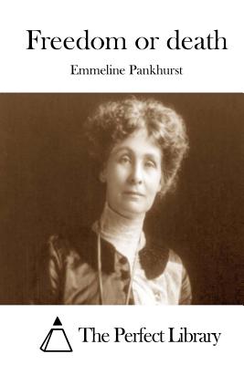 Freedom or death - The Perfect Library (Editor), and Pankhurst, Emmeline