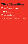 Freedom Paradox: Towards a Post-Secular Ethics