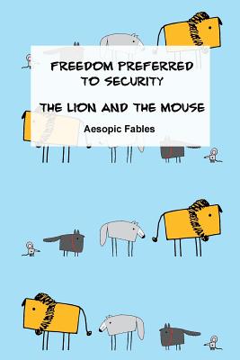 Freedom Preferred to Security & The Lion and the Mouse: Aesopic Fables - Ramsden, Jeremy