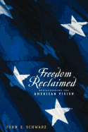 Freedom Reclaimed: Rediscovering the American Vision