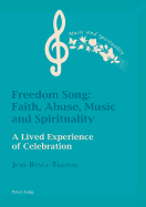 Freedom Song: Faith, Abuse, Music and Spirituality: A Lived Experience of Celebration