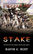 Freedom Stake: The Kellys in the American Revolution