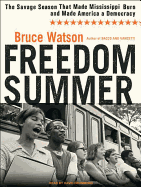 Freedom Summer: The Savage Season That Made Mississippi Burn and Made America a Democracy