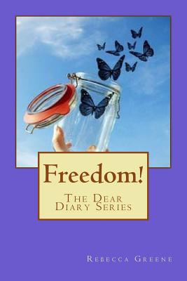 Freedom: The Dear Diary Series - Greene, Rebecca