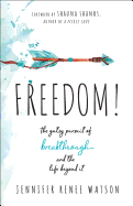 Freedom: The Gutsy Pursuit of Breakthrough and the Life Beyond It