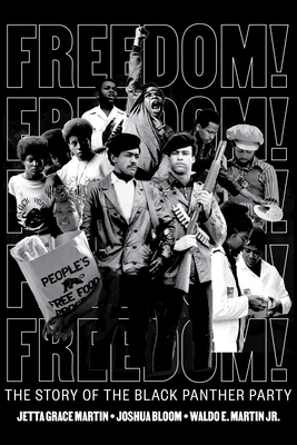 Freedom! The Story of the Black Panther Party - Martin, Jetta Grace, and Martin, Waldo E., and Bloom, Joshua