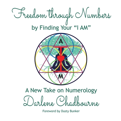 Freedom Through Numbers: A New Take on Numerology - Chadbourne, Darlene