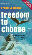 Freedom to Choose: Principles for Victorious Living