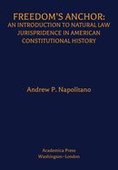 Freedom's Anchor: An Introduction to Natural Law Jurisprudence in American Constitutional History